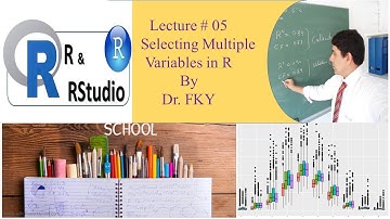 Lecture # 05: Selecting Multiple Variables or Columns in R
