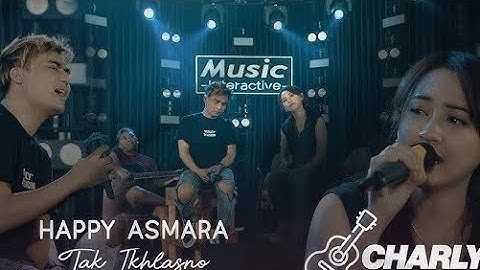 tak ikhlasno happy asmara ft charly vanhaoten