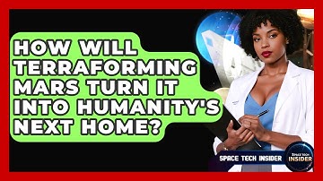 How Will Terraforming Mars Turn It Into Humanity