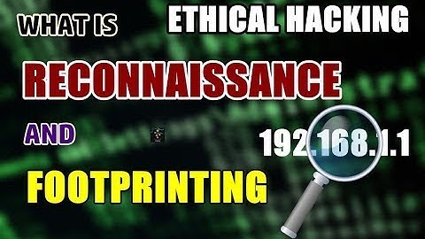 What Is Reconnaissance And Footprinting ? | First Step To Ethical Hacking | Explained