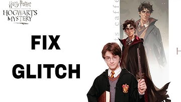 How To Fix And Solve Glitch On Harry Potter Hogwarts Mystery App | Final Solution