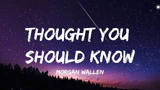 Morgan Wallen - Thought You Should Know (Lyrics)