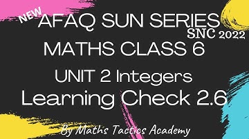 New Afaq Sun Series Maths Class 6 SNC 2022||Unit 2 Integers Learning Check 2.6 Maths Tactics Academy