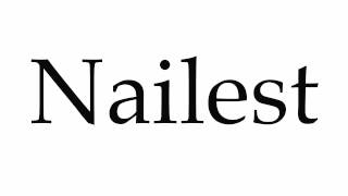How to Pronounce Nailest