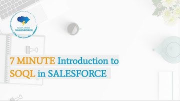 SOQL - Introduction | Learn basics of SOQL in 7 minutes