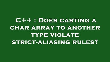 C++ : Does casting a char array to another type violate strict-aliasing rules?