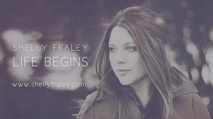 Shelly Fraley - Life Begins (Official Lyric Video)