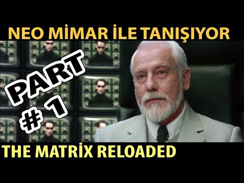 The Matrix Reloaded Neo Mimar İle Tanışıyor # PART 1