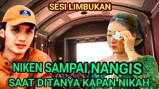 SESI LIMBUKAN NIKEN SAMPAI NANGIS SAAT DI TANYA KAPAN NIKAH