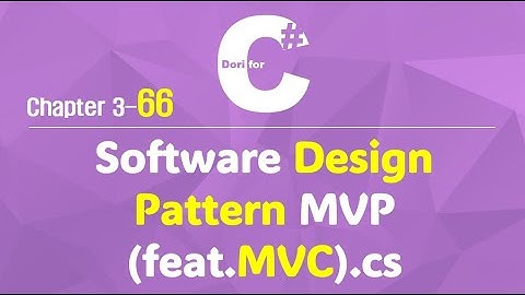 C# 강의 Winform 3) 66. Software Design Pattern MVP (feat MVC)