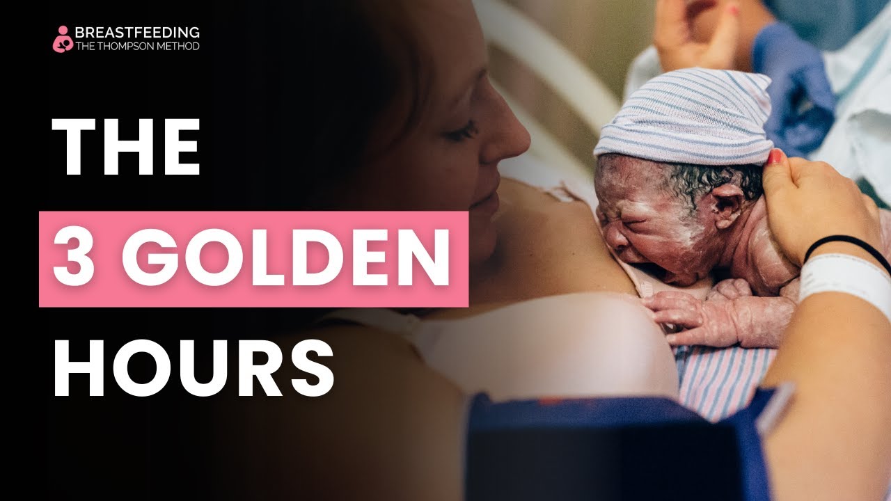 The 3 Golden Hours The Thompson Method (PainFree Breastfeeding) YouTube