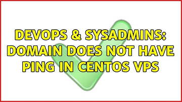 DevOps & SysAdmins: domain does not have ping in CentOS VPS