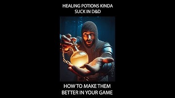 How to Make Healing Potions Useful in Dungeons and Dragons 5E