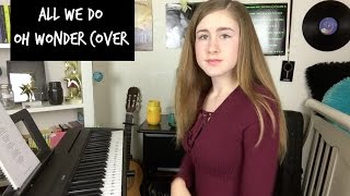 All We Do - Oh Wonder - Cover by Samantha Potter