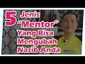 5 Jenis Mentor yang Bisa Mengubah Nasib Anda