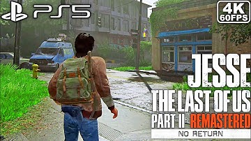 Jesse NO RETURN Complete Run | The Last of Us Part 2 Remastered [PS5 4K 60FPS] - No Commentary