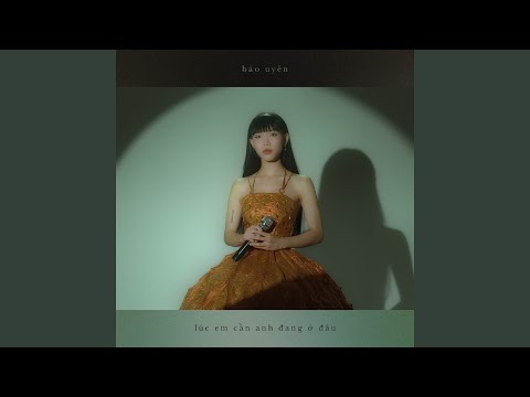 Video Lúc em cần anh đang ở đâu - youtube