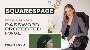 Squarespace password-protected page - Change your password and design. A step-by-step guide.