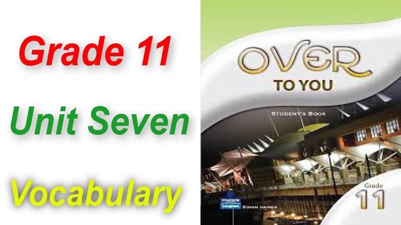 شرح معاني كلمات الصف الحادي عشر/ المرحلة الثانوية/Grade 11 / Unit 7