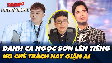 Đích thân Ngọc Sơn LÊN TIẾNG làm rõ phát ngôn 