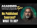 What to do when there is no published research about your topic? Scholarly Writing|Academic Research