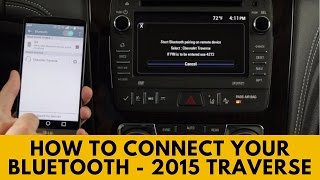 2015 Chevrolet Traverse: How to Connect Bluetooth