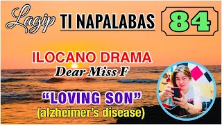 LOVING SON | LAGIP TI NAPALABAS 84 | ILOCANO DRAMA | Dear Miss F