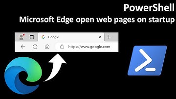 PowerShell: Microsoft Edge open web pages on startup