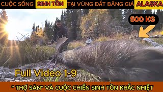 FullVideo 1-9.Thợ Săn Sinh Tồn Tại ALASKA Băng Giá,Thử Thách Sinh Tồn Ở ALASKA.SinhTonHoangDaReview