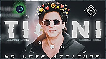 SRK ~ No Love Attitude x TIGINI 3D XML File || TikTok Viral Attitude XML File || picchi POLA