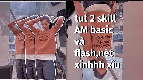 tut 2 skill am basic và flash,nét cực xịn xò mà ai cũng làm được 🤩✨|#33