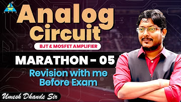 MARATHON S05: ANALOG CIRCUIT | BJT & MOSFET AMPLIFIER | Revision with me before Exam| Dhande Sir