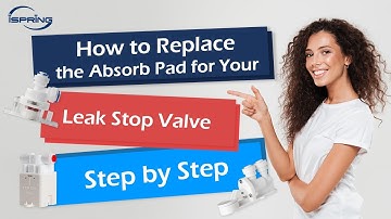 Absorb Pad Replacement of iSpring Leak Stop Valve | Easy DIY | Step by Step