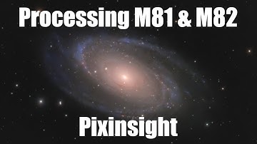 M81 & M82 Pixinsight Processing Timelapse