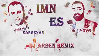 Hayk Sargsyan -Lyov G Feat- Imn Es (Dj Arsen Remix)2020