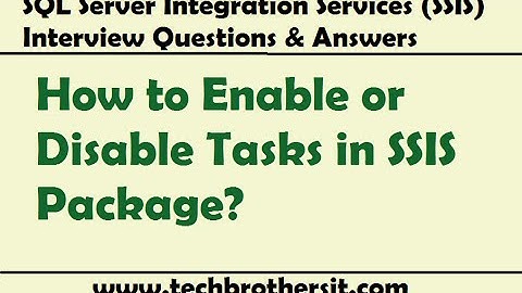 SSIS Interview Question - How to Enable Disable Tasks in SSIS Package