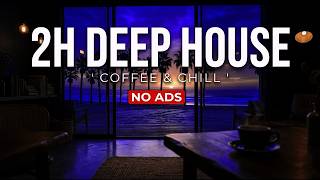 Deep House Coffee Time & Chill | Relaxing Mix 2026 • No Ads