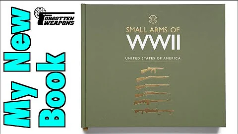 My New Book: Small Arms of World War Two - United States