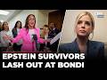'They Have Broken The Law': Epstein Survivors Eviscerate Pam Bondi, Demand Answers Over DOJ Files