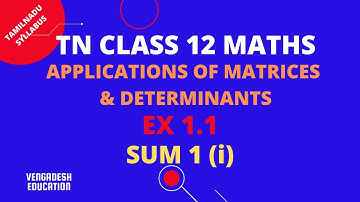 TN 12TH MATHS APPLICATION OF MATRICES AND DETERMINANTS EX 1.1 SUM 1 ( i ) IN TAMIL | CLASS 12