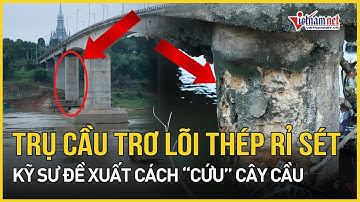 Cập nhật vụ trụ cầu Sông Lô trơ lõi thép rỉ sét: Kỹ sư đề xuất cách "cứu" cây cầu | Báo VietNamNet