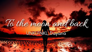 UNKLFNKL - To The Moon And Back (Lyrics)  ft. Dayana Resimi