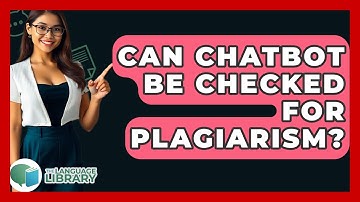 Can Chatbot Be Checked For Plagiarism? - The Language Library