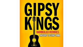 Gipsy Kings - Bamboleo (ANSBRO Techno Edit) Resimi