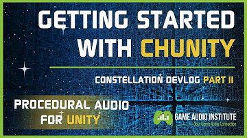 Procedural Audio For Unity: Getting Started With Chunity (Constellation Devlog Part II)