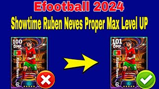 How To Train 101 rated Ruben Neves In Efootball 24 | Ruben Neves Efootball 2024 Max Level