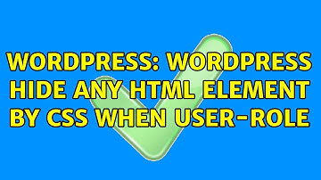 Wordpress: Wordpress hide any html element by css when user-role