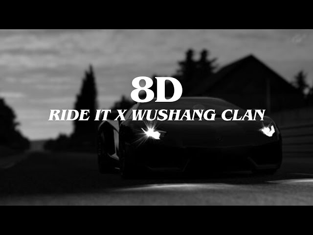 8D | WUSHANG CLAN X RIDE IT || FULL VERSION || class=