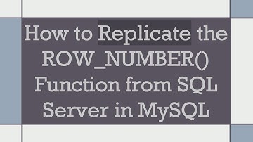 How to Replicate the ROW_NUMBER() Function from SQL Server in MySQL