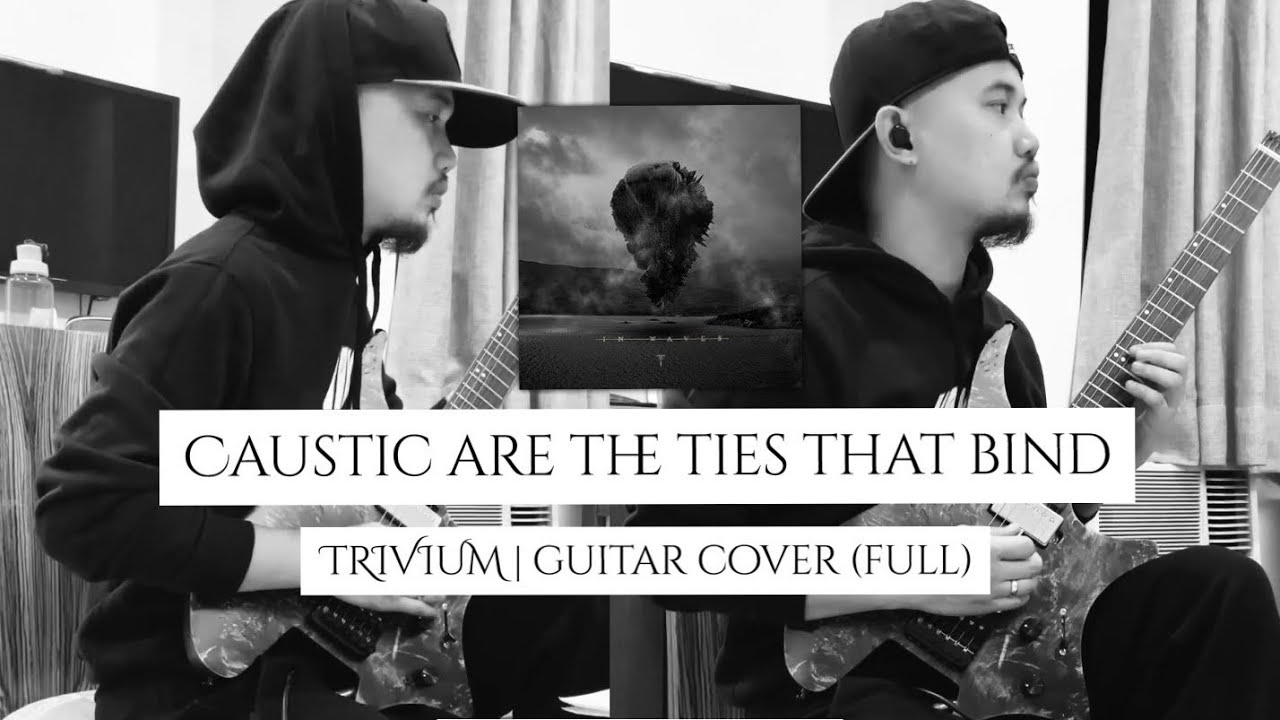 Trivium Caustic Are The Ties That Bind Lyrics CAUSTIC ARE THE TIES THAT BIND - Trivium | Guitar Cover (Full) - YouTube